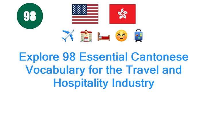 Explore 98 Essential Cantonese Vocabulary for the Travel and Hospitality Industry